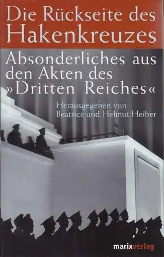 Buch: Die Rückseite des Hakenkreuzes, Heiber, Beatrice und Helmut. 2005, Marix