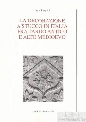 Buch: La decorazione a stucco in Italia fra trardo antico e alto... Pasquini