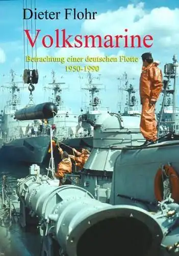 Buch: Volksmarine, Flohr, Dieter, 2005, Betrachtung einer deutschen Flotte...