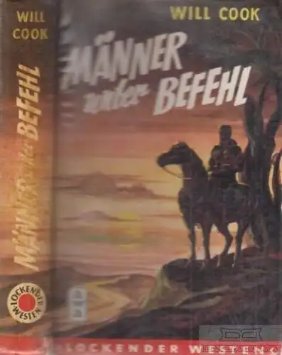 Buch: Männer unter Befehl, Cook, Will. Lockender Westen, ca. 1950, AWA Verlag