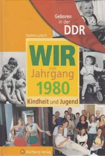 Buch: Wir vom Jahrgang 1980, Ludeck, Nadine. 2009, Wartberg Verlag