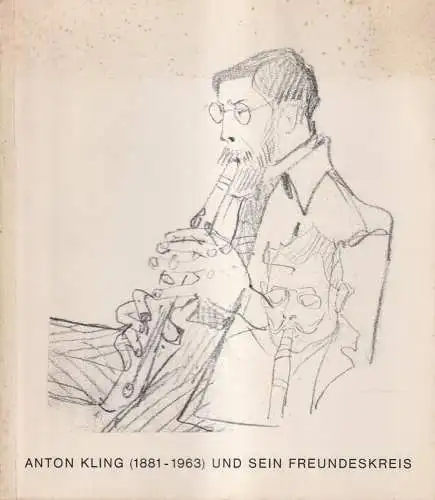 Ausstellungskatalog: Anton Kling (1881-1963) und sein Freundeskreis, Neuwirth