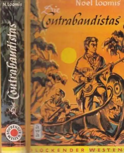 Buch: Die Contrabandistas, Loomis, Noel. Lockender Westen, ca. 1950, AWA Verlag