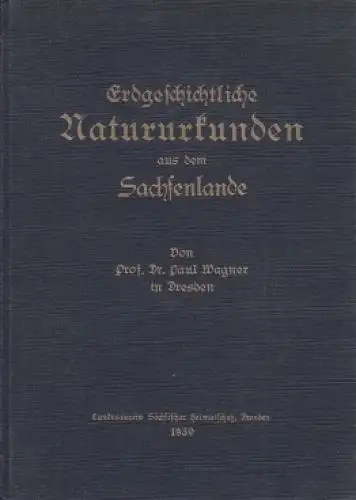 Buch: Erdgeschichtliche Natururkunden aus dem Sachsenlande, Wagner, Paul, 1930