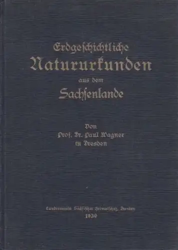 Buch: Erdgeschichtliche Natururkunden aus dem Sachsenlande, Wagner, Paul, 1930