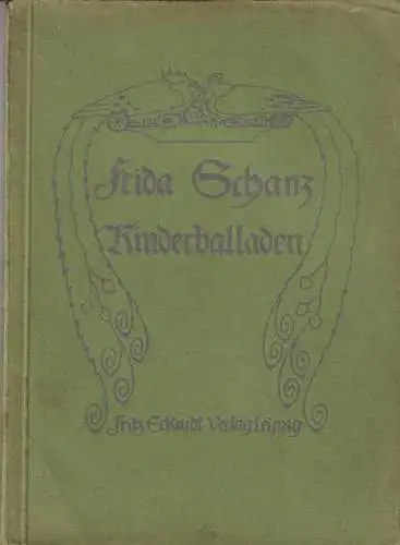 Buch: Kinderballaden, Schanz, Frida, 1909, Fritz Eckardt Verlag, gebraucht, gut