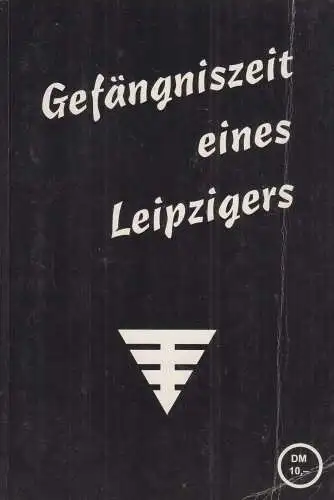 Buch: Gefängniszeit eines Leipzigers. Schumann, Werner, 1991, gebraucht, gut