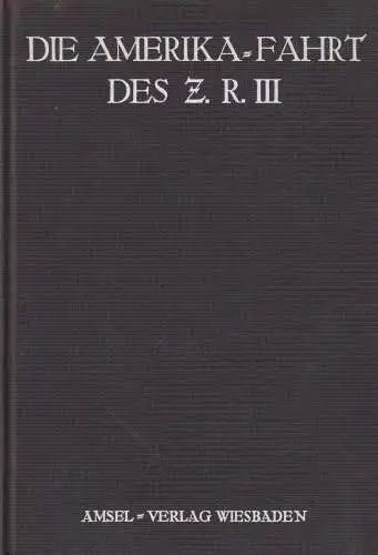 Buch: Die Amerikafahrt des Z. R. III, Wittemann, A. 1925, Amsel-Verlag