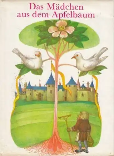 Buch: Das Mädchen aus dem Apfelbaum. Märchen der Welt, 1976, Artia Verlag