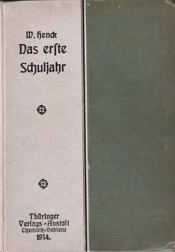 Buch: Die erste Schuljahr, Henck,  W., 1914, Thüringer Verlags-Anstalt