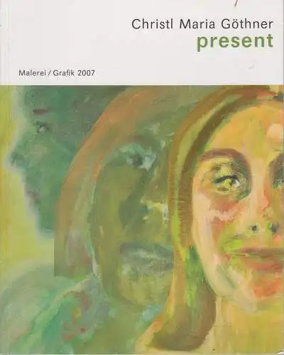 Buch: present, Malerei / Grafik 2007. Göthner, Christl Maria. 2007, Messedruck