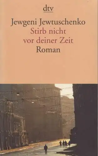 Buch: Stirb nicht vor deiner Zeit, Jewtuschenko, Jewgeni. 1999, Roman