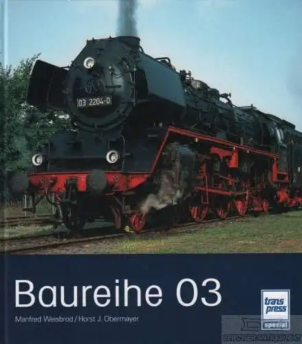 Buch: Baureihe 03, Weisbrod, Manfred / Obermayer, Horst J. 2006, gebraucht, gut