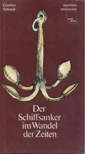 Buch: Der Schiffsanker im Wandel der Zeiten, Schmidt, Günther. 1982