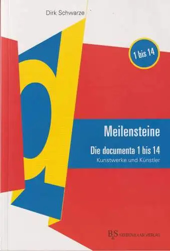 Buch: Meilensteine, Schwarze, Dirk, 2017, B&S Siebenhaar Verlag, Die documenta