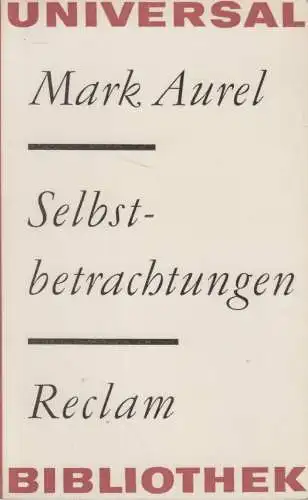 Buch: Selbstbetrachtungen, Marc Aurel. Reclams Universal-Bibliothek, 1969