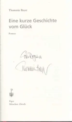 Buch: Eine kurze Geschichte vom Glück, Bayer, Thommie. 2007, Piper Verlag, Roman