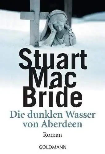 Buch: Die dunklen Wasser von Aberdeen, MacBride, Stuart, 2006, Goldmann