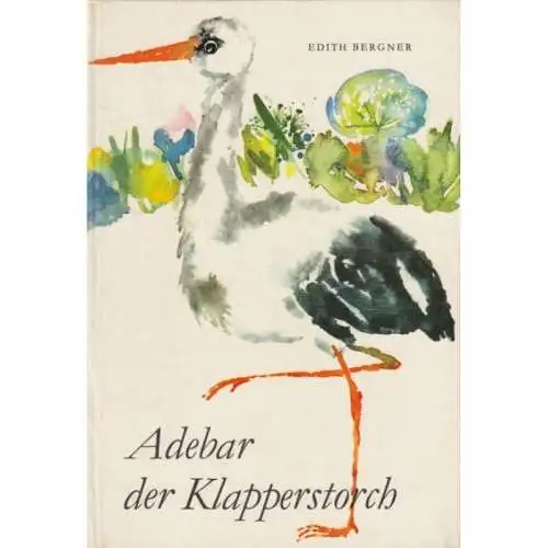 Buch: Adebar der Klapperstorch, Bergner, Edith. 1971, Der Kinderbuchverlag