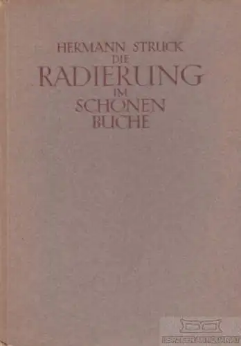 Buch: Die Radierung im schönen Buche, Struck, Hermann. 1921, Euphorion Verlag