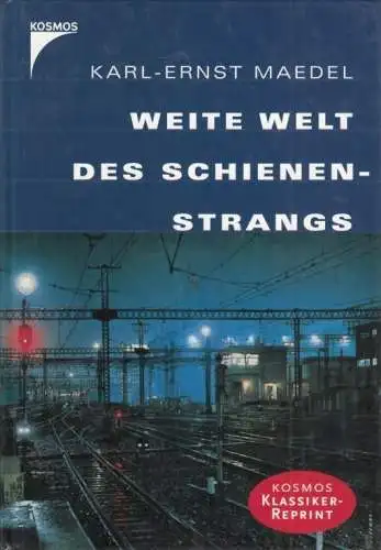 Buch: Weite Welt des Schienenstrangs, Maedel, Karl-Ernst. Klassiker-Reprint