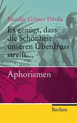 Buch: Es genügt, dass die Schönheit unseren Überdruss streift, Gomez Davila 2007