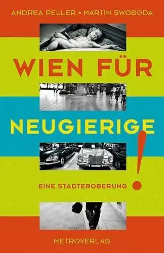 Buch: Wien für Neugierige, Peller, Andrea, Swoboda, Martin, 2013, Metroverlag