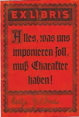 Original Druck Exlibris: Alles, was uns imponieren soll, muss Charakter haben