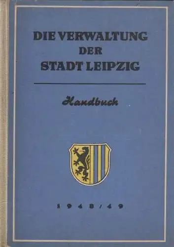 Buch: Die Verwaltung der Stadt Leipzig, anonym, 1948, Bibliographisches Institut