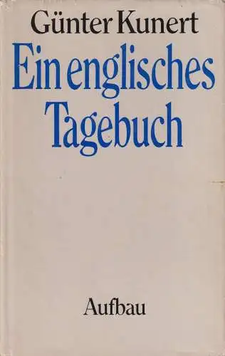 Buch: Ein englisches Tagebuch, Kunert, Günter. 1979, Aufbau Verlag 320987