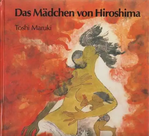 Buch: Das Mädchen von Hiroshima, Maruki, Toshi, 1985, Verlag St. Gabriel