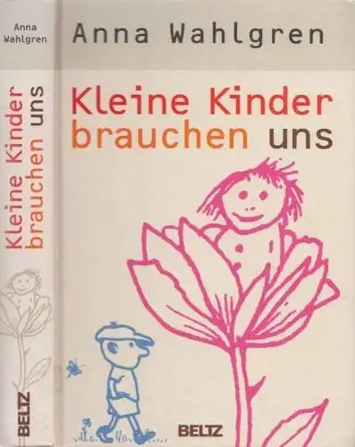 Buch: Kleine Kinder brauchen uns, Wahlgren, Anna. 2006, Beltz Verlag