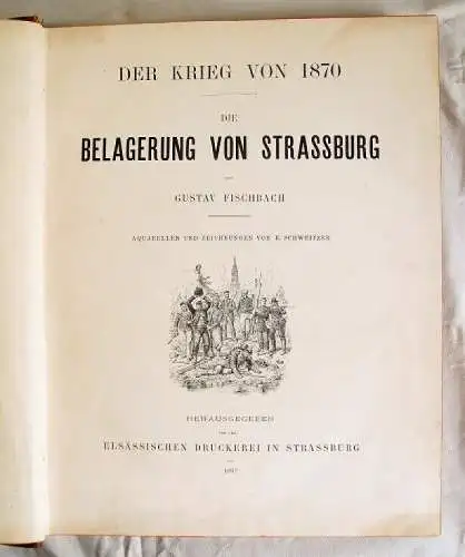 Buch: Die Belagerung von Strassburg, Fischbach, Gustav. 1897, gebraucht, gut