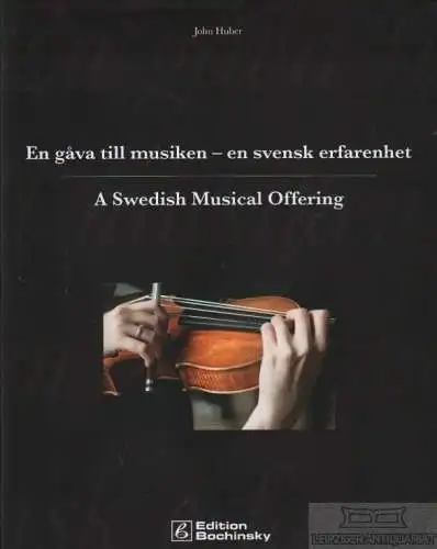 Buch: En gava till musiken - en svensk erfarenhet, Huber, John. 2012, PPVMedien