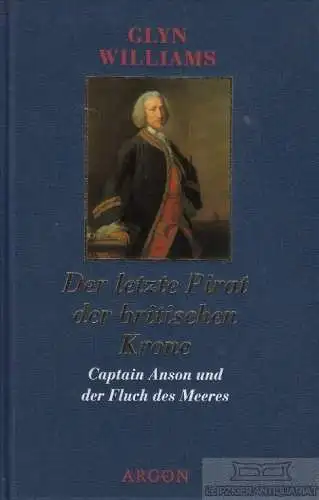 Buch: Der letzte Pirat der britischen Krone, Williams, Glyn. 1999, Argon Verlag