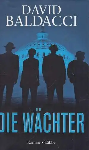 Buch: Die Wächter, Baldacci, David. Ca. 2005, Gustav Lübbe Verlag, Roman