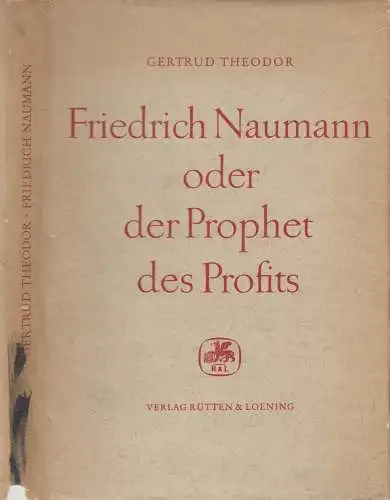 Buch: Friedrich Naumann oder der Prophet des Profits. Theodor, G., 1957, R & L