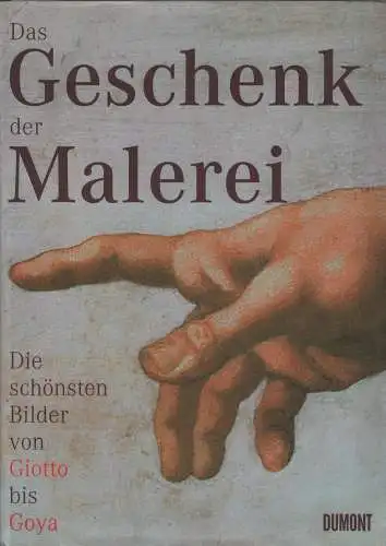 Buch: Das Geschenk der Malerei, 2004, DuMont Verlag, gebraucht sehr gut