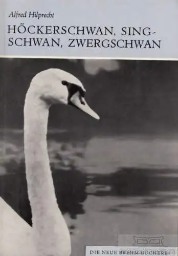 Buch: Höckerschwan, Singschwan, Zierschwan, Hilprecht, Alfred. 1970