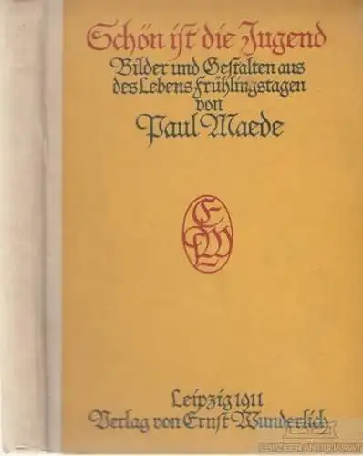 Buch: Schön ist die Jugend, Maede, Paul. 1911, Verlag Ernst Wunderlich