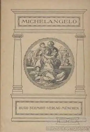 Buch: Michelagniolo Buonarroti, Singer, Hans W. 1918, Hugo Schmidt Verlag