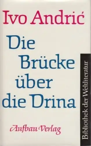 Buch: Die Brücke über die Drina, Andric, Ivo. Bibliothek der Weltliteratur, 1965