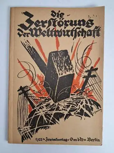 Buch: Die Zerstörung der Weltwirtschaft, 1922, Paul Brandt, Zentralverlag