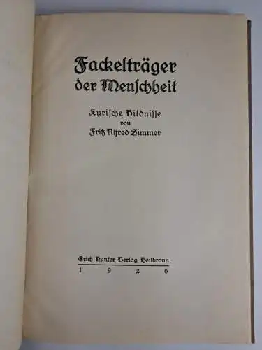 Buch: Fackelträger der Menschheit, Lyrische Bildnisse, F. A. Zimmer, 1926, sig!