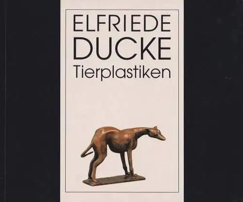 Buch: Elfriede Ducke. Tierplastiken, Jorek, Rita. 1999, Edition Nr. 3