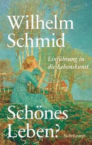 Buch: Schönes Leben?, Schmid, Wilhelm, 2017, Suhrkamp, gebraucht, sehr gut