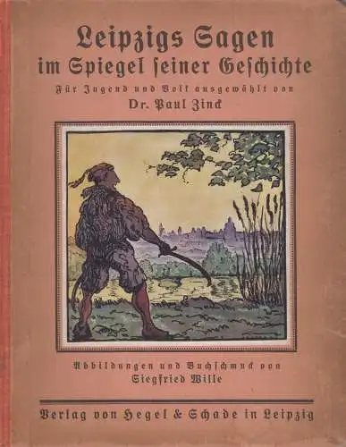 Buch: Leipzigs Sagen im Spiegel seiner Geschichte, Zinck, Paul. 1924, gebraucht