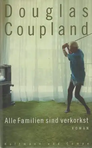 Buch: Alle Familien sind verkorkst. Coupland, Douglas, 2002, Hoffmann & Campe