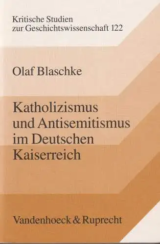 Buch: Katholizismus und Antisemitismus im Deutschen Kaiserreich, Blaschke, Olaf