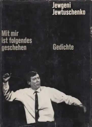 Buch: Mit mir ist folgendes geschehen, Jewtuschenko, Jewgeni. 1963, Gedichte